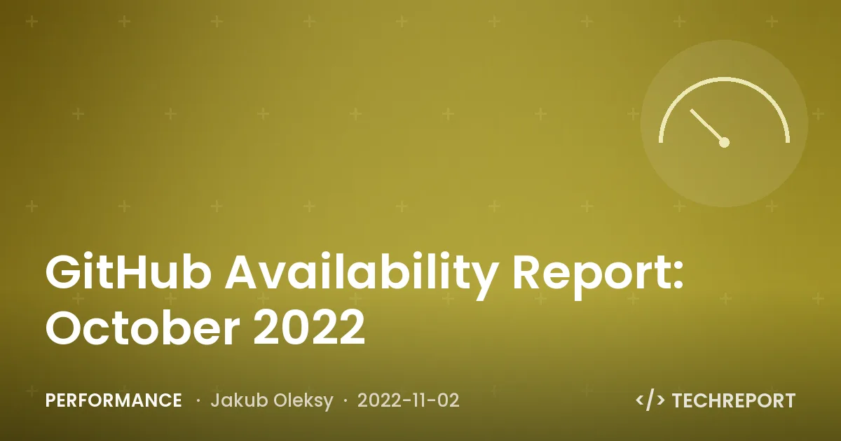 GitHub Availability Report: October 2022