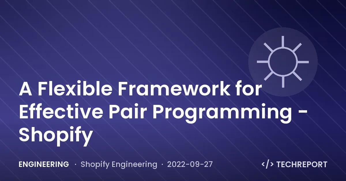 A Flexible Framework for Effective Pair Programming - Shopify