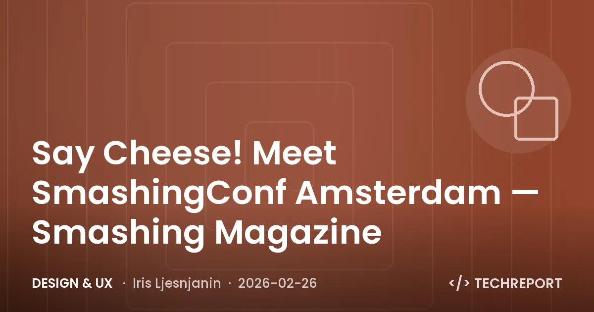 Design & UX — Say Cheese! Meet SmashingConf Amsterdam 🇳🇱 — Smashing Magazine