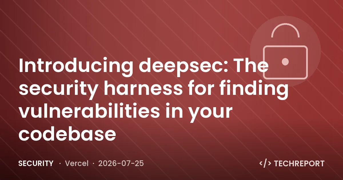 Security — Introducing deepsec: The security harness for finding vulnerabilities in your codebase