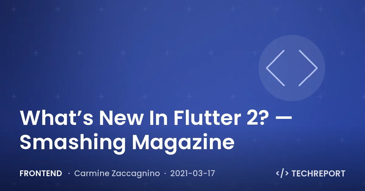What’s New In Flutter 2? — Smashing Magazine