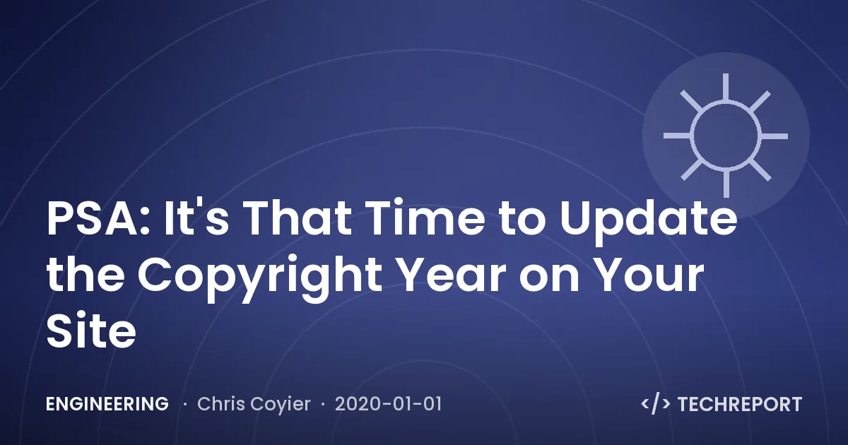 PSA: It's That Time to Update the Copyright Year on Your Site