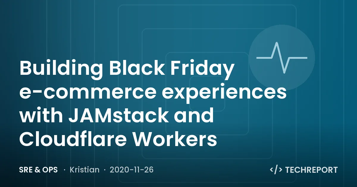 Building Black Friday e-commerce experiences with JAMstack and Cloudflare Workers