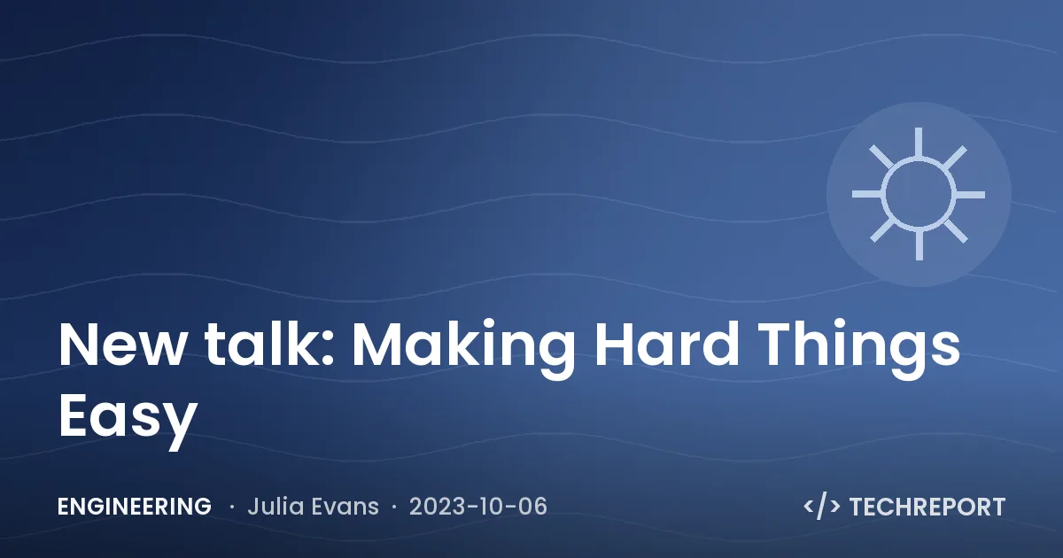 Engineering — New talk: Making Hard Things Easy
