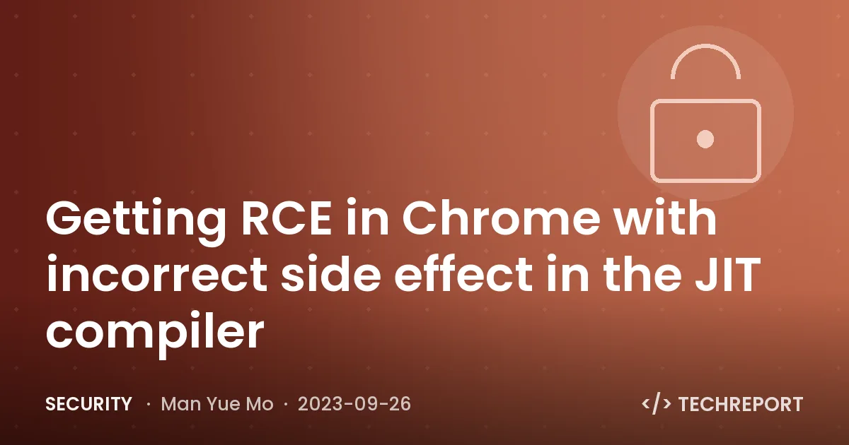 Getting RCE in Chrome with incorrect side effect in the JIT compiler