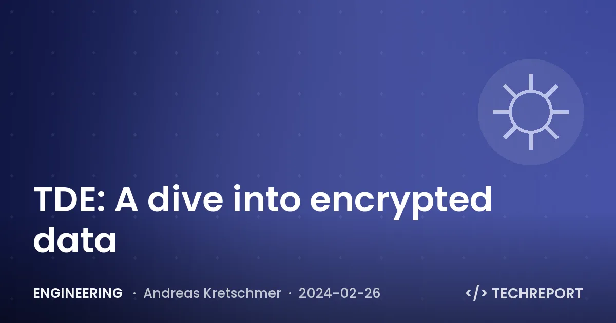 Engineering — TDE: A dive into encrypted data