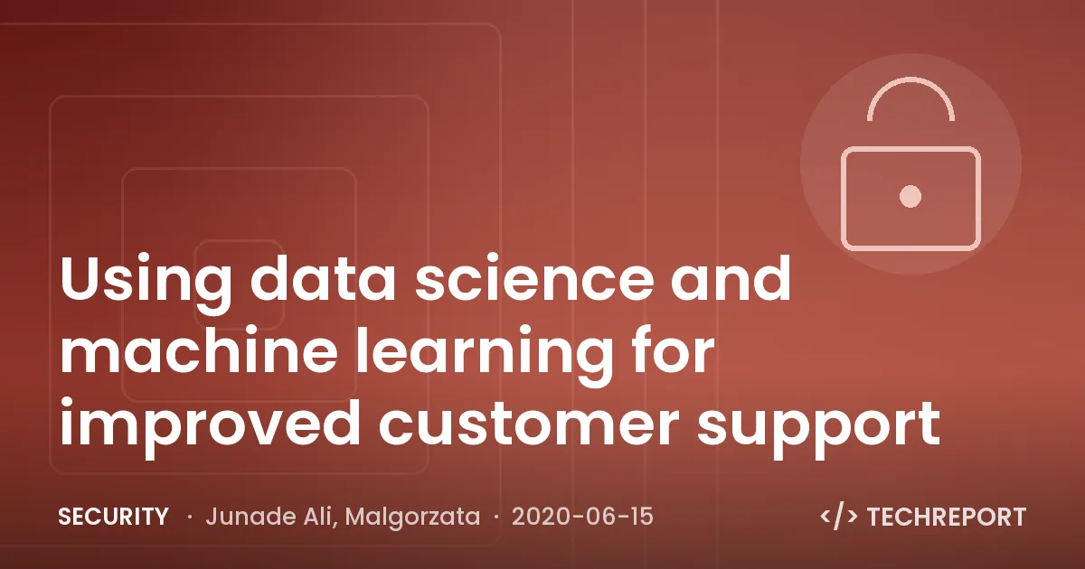 Security — Using data science and machine learning for improved customer support