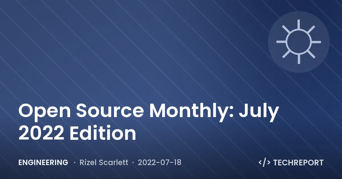 Open Source Monthly: July 2022 Edition