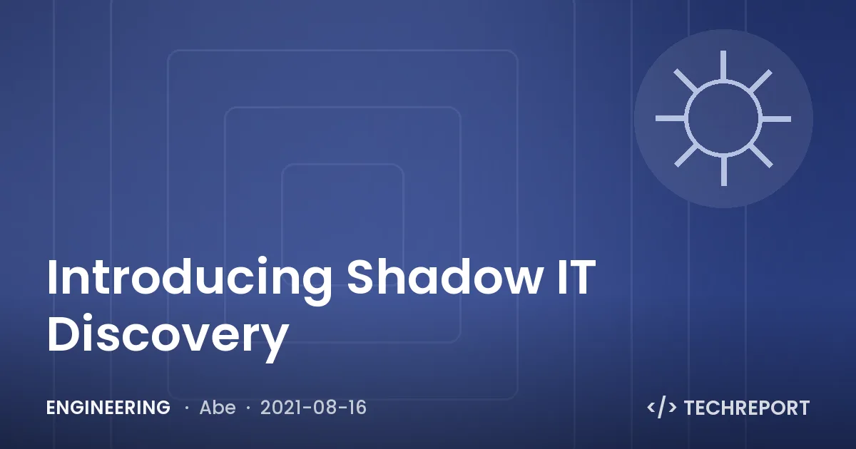 Engineering — Introducing Shadow IT Discovery