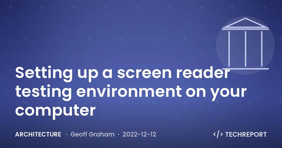 Architecture — Setting up a screen reader testing environment on your computer