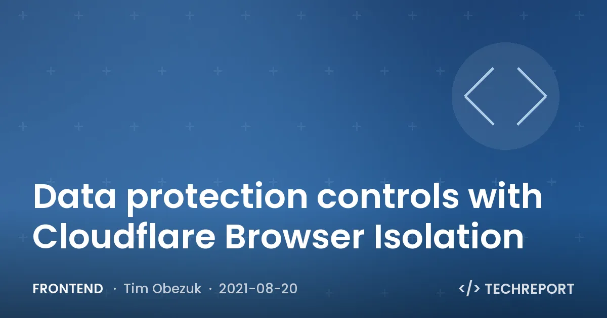 Frontend — Data protection controls with Cloudflare Browser Isolation