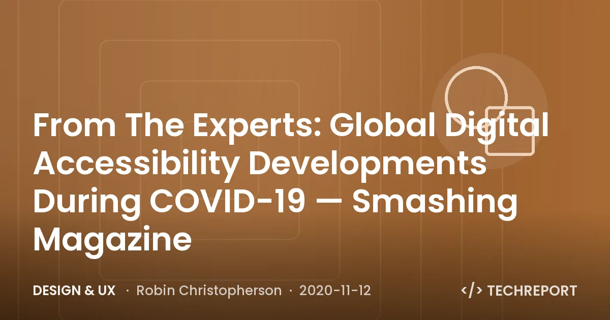 Design & UX — From The Experts: Global Digital Accessibility Developments During COVID-19 — Smashing Magazine