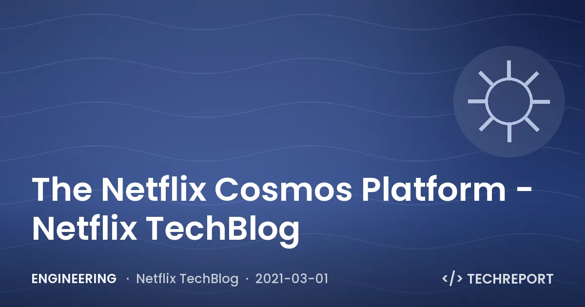 Engineering — The Netflix Cosmos Platform - Netflix TechBlog