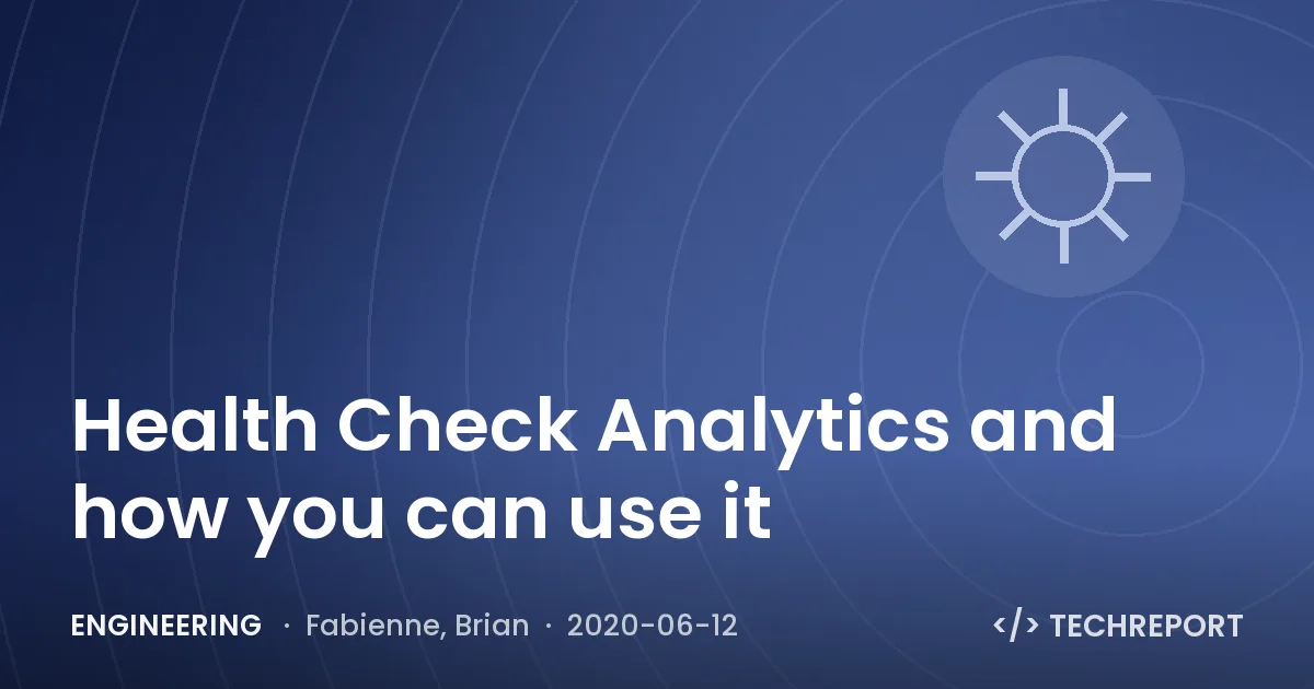 Engineering — Health Check Analytics and how you can use it