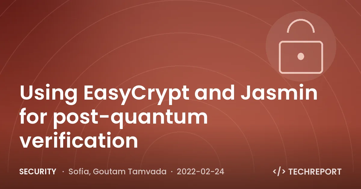Security — Using EasyCrypt and Jasmin for post-quantum verification