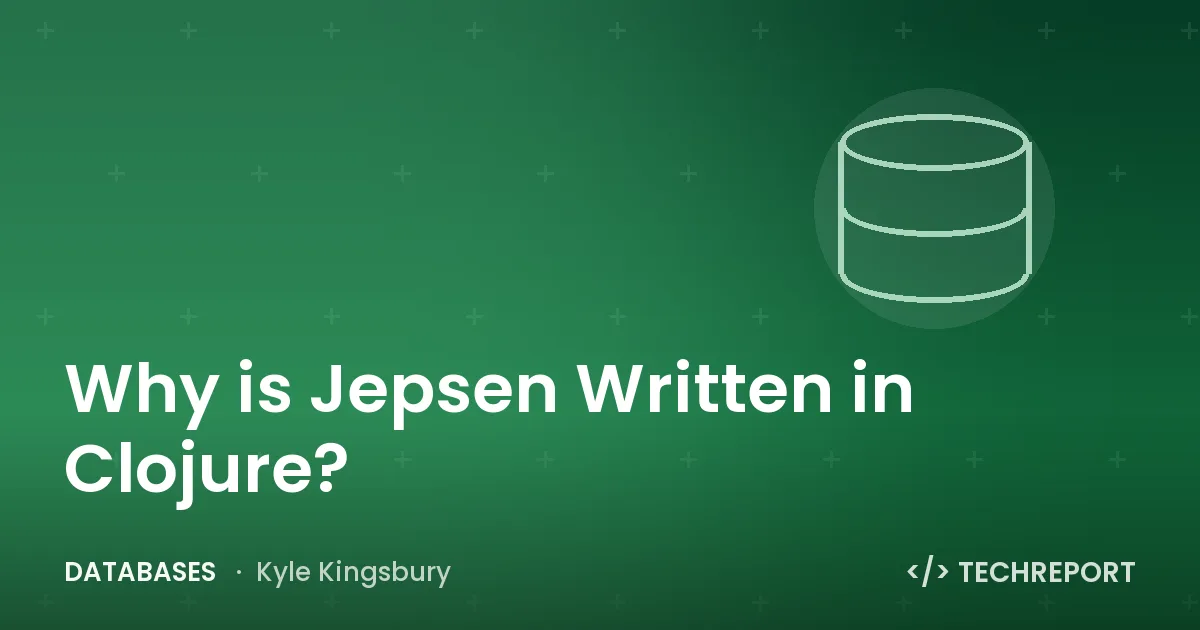 Why is Jepsen Written in Clojure?