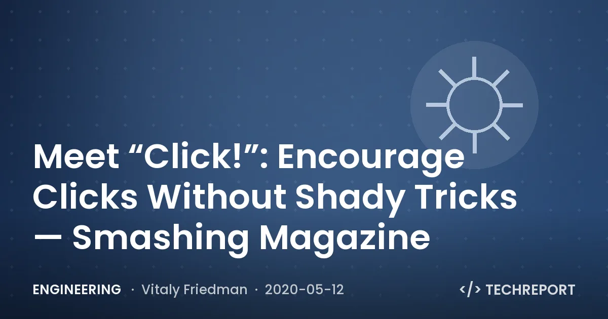 Engineering — Meet “Click!”: Encourage Clicks Without Shady Tricks — Smashing Magazine