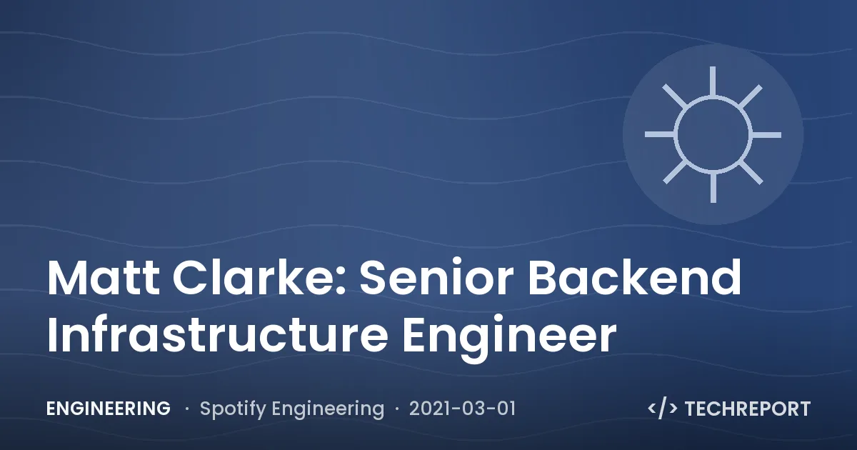Engineering — Matt Clarke: Senior Backend Infrastructure Engineer