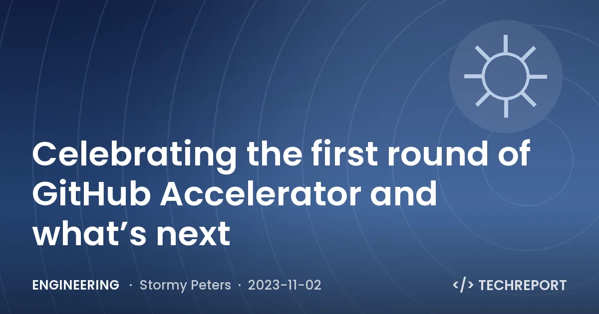 Celebrating the first round of GitHub Accelerator and what’s next