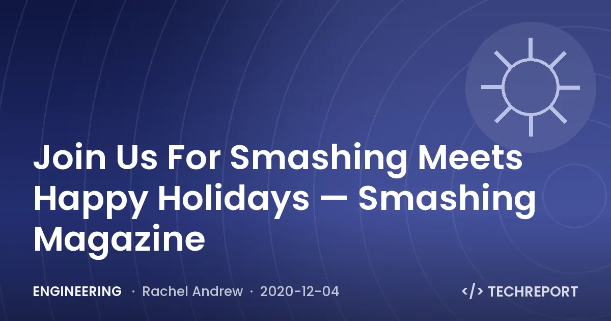 Engineering — Join Us For Smashing Meets Happy Holidays — Smashing Magazine