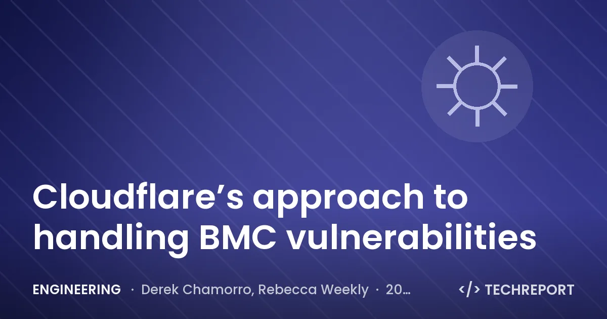 Cloudflare’s approach to handling BMC vulnerabilities