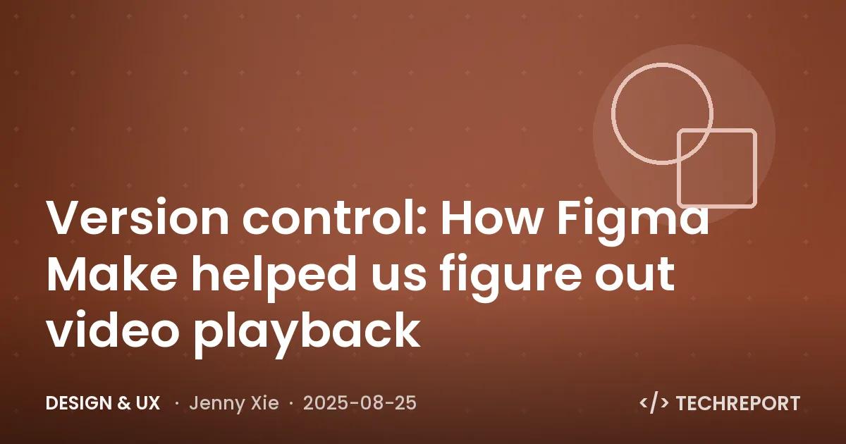 Version control: How Figma Make helped us figure out video playback