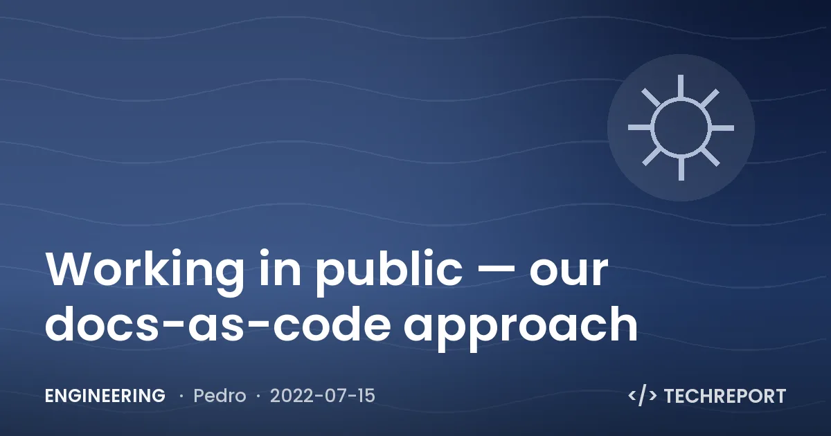 Engineering — Working in public — our docs-as-code approach