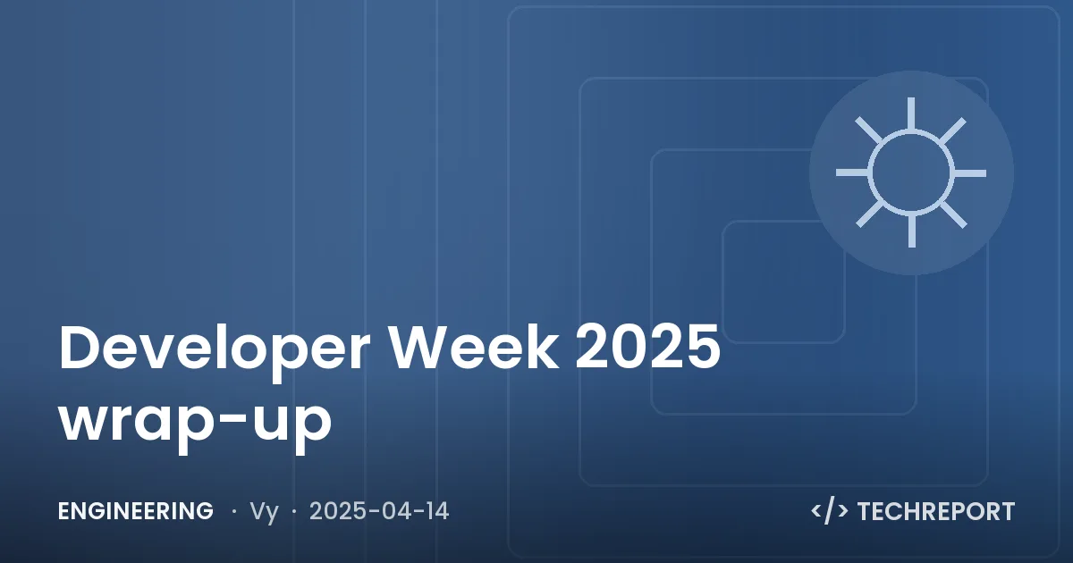 Engineering — Developer Week 2025 wrap-up