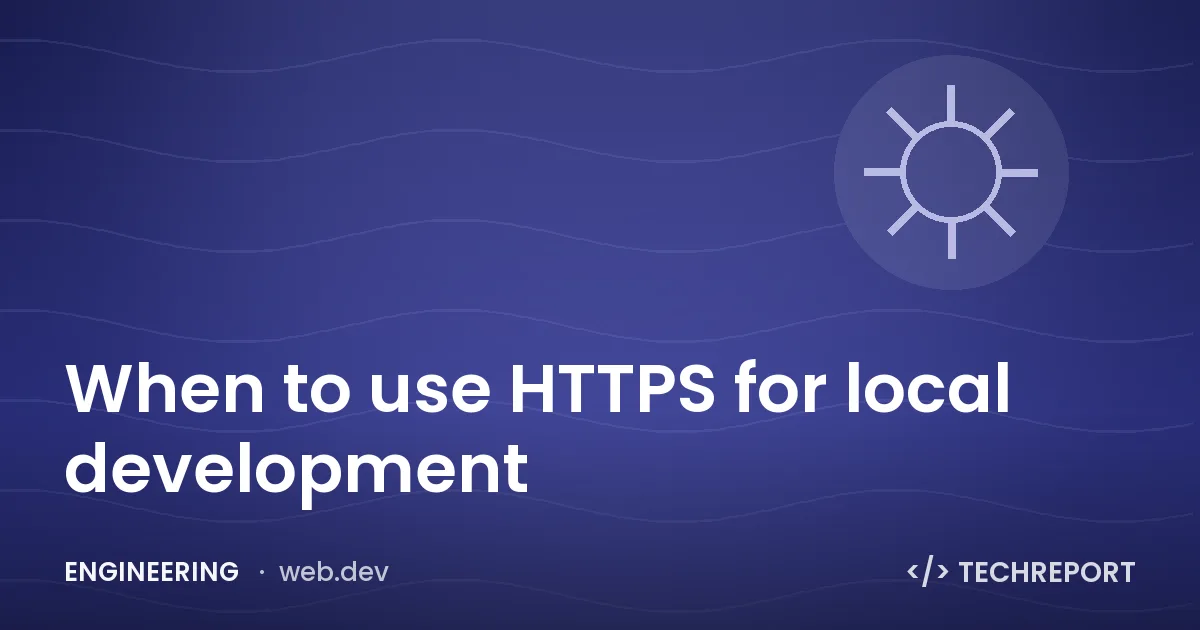 When to use HTTPS for local development