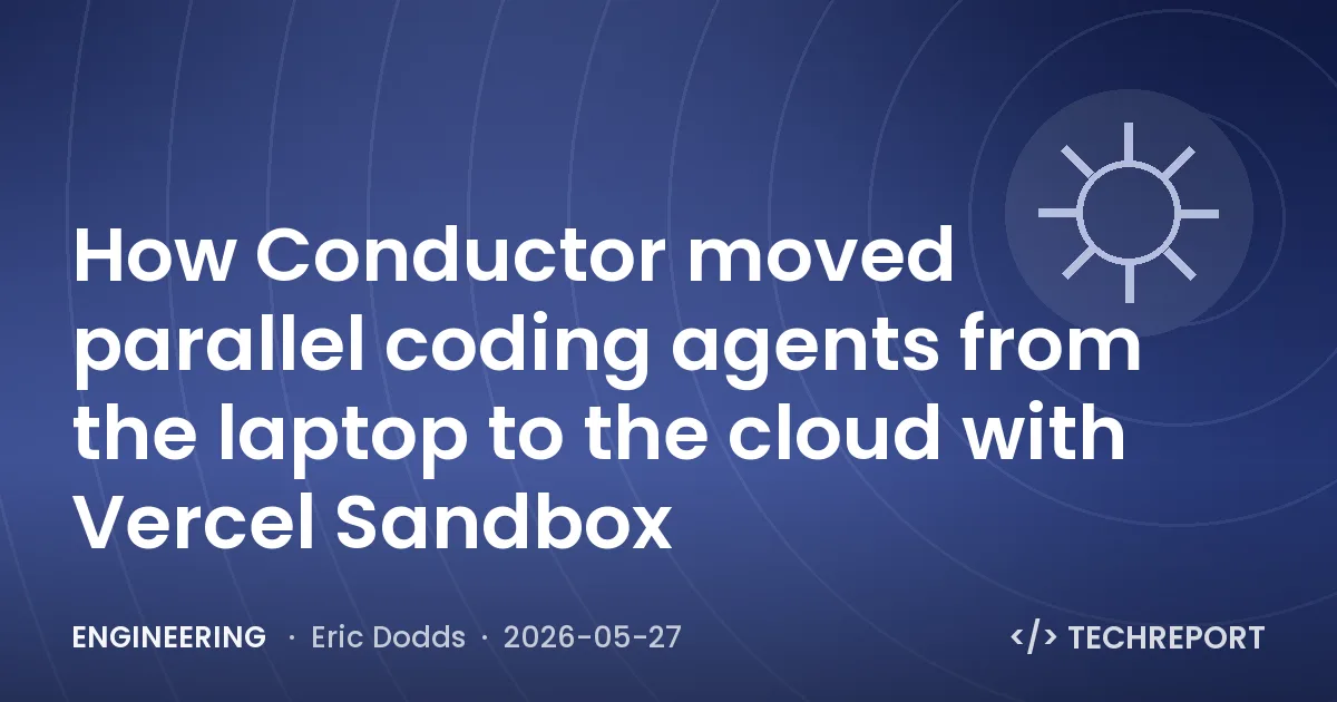 Engineering — How Conductor moved parallel coding agents from the laptop to the cloud with Vercel Sandbox