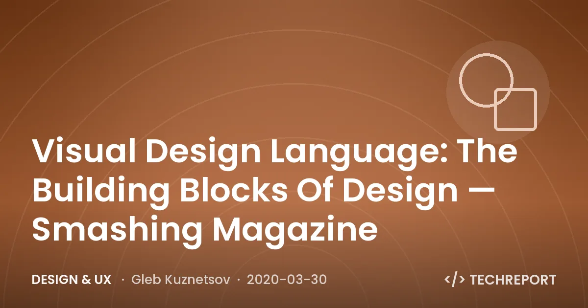 Design & UX — Visual Design Language: The Building Blocks Of Design — Smashing Magazine