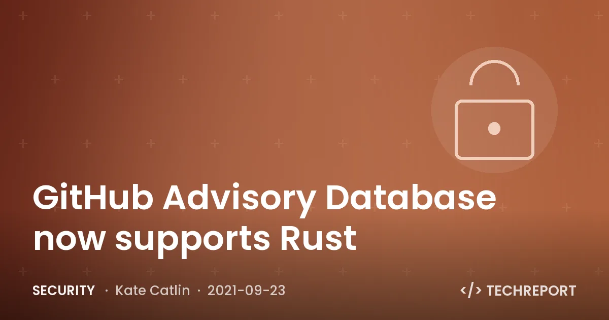 Security — GitHub Advisory Database now supports Rust