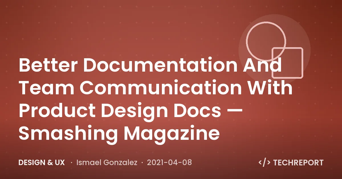Better Documentation And Team Communication With Product Design Docs — Smashing Magazine