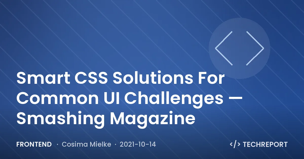 Smart CSS Solutions For Common UI Challenges — Smashing Magazine