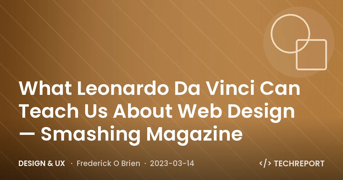 Design & UX — What Leonardo Da Vinci Can Teach Us About Web Design — Smashing Magazine