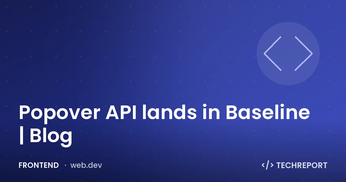 Popover API lands in Baseline | Blog
