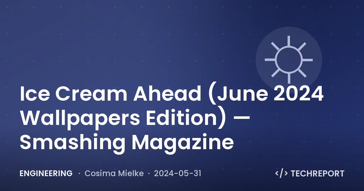 Engineering — Ice Cream Ahead (June 2024 Wallpapers Edition) — Smashing Magazine
