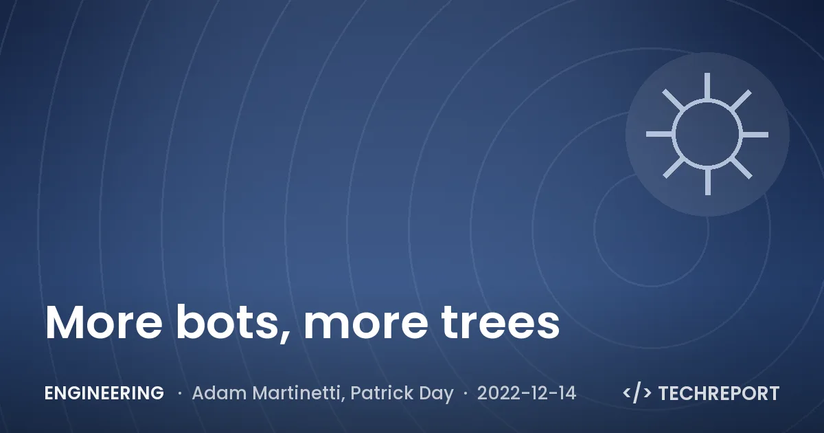 More bots, more trees