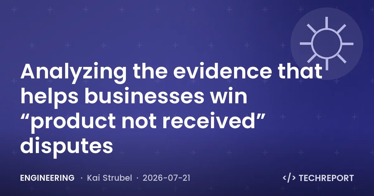 Engineering — Analyzing the evidence that helps businesses win “product not received” disputes