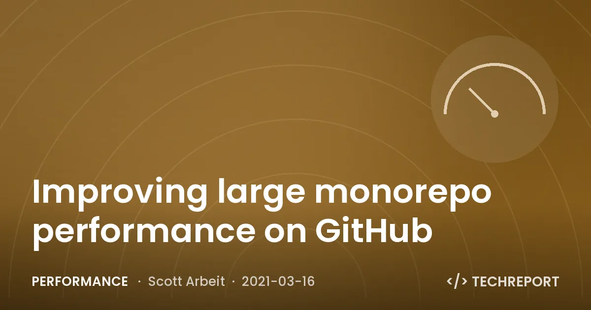 Performance — Improving large monorepo performance on GitHub