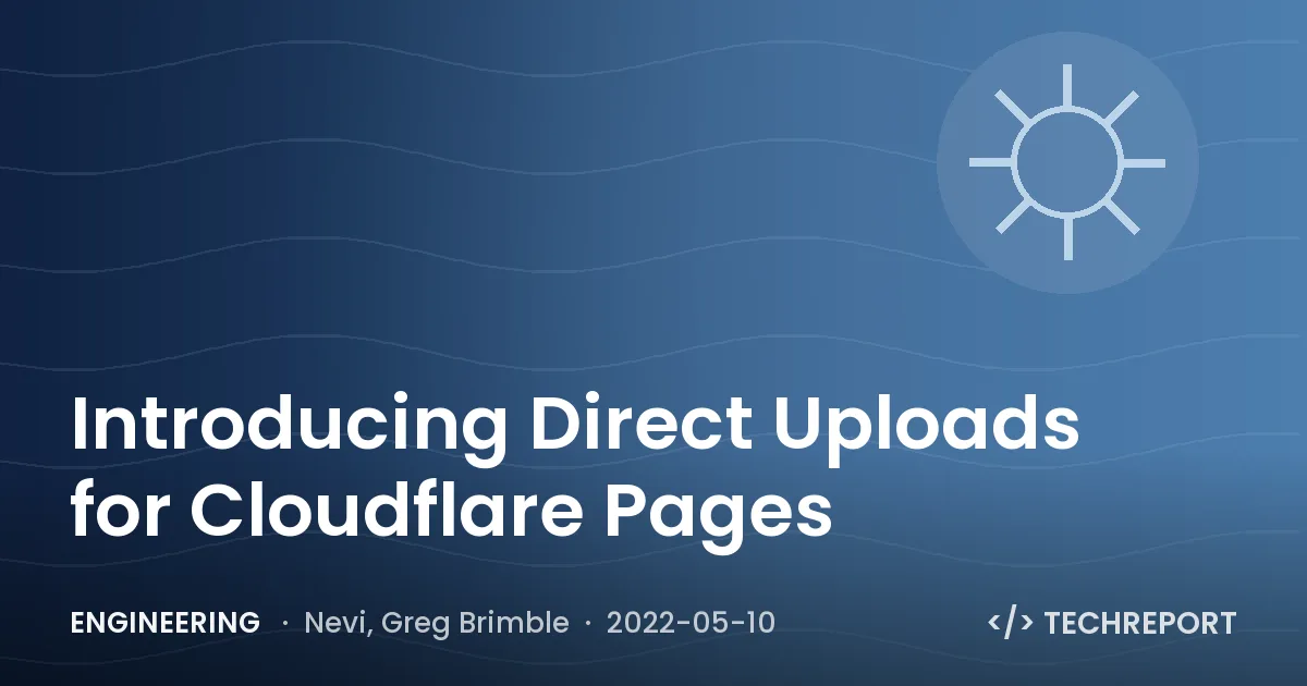 Engineering — Introducing Direct Uploads for Cloudflare Pages