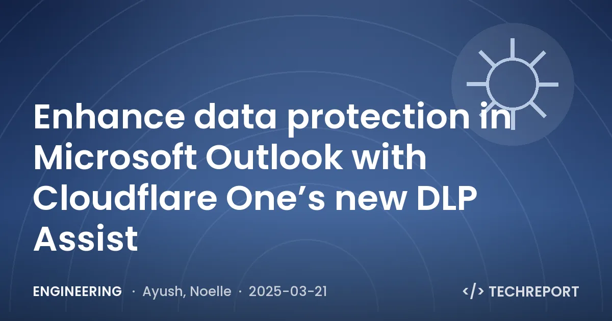 Enhance data protection in Microsoft Outlook with Cloudflare One’s new DLP Assist
