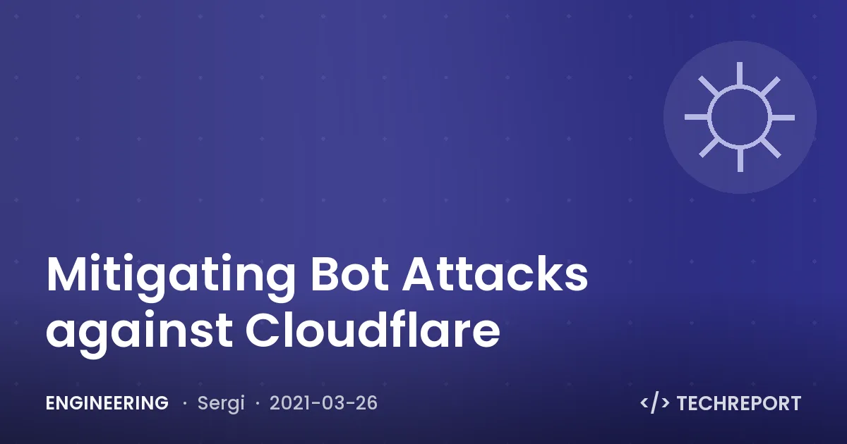 Engineering — Mitigating Bot Attacks against Cloudflare