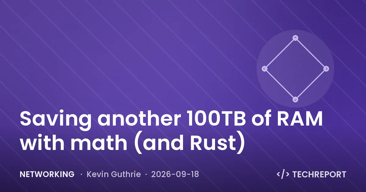 Saving another 100TB of RAM with math (and Rust)