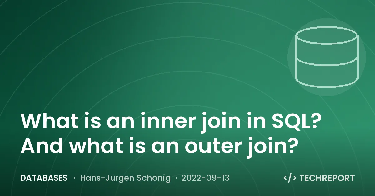 What is an inner join in SQL? And what is an outer join?