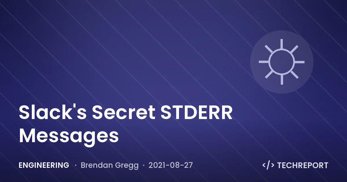Slack's Secret STDERR Messages