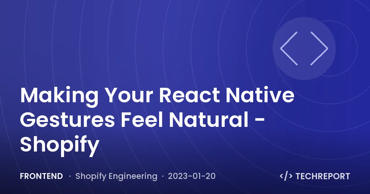 Frontend — Making Your React Native Gestures Feel Natural - Shopify