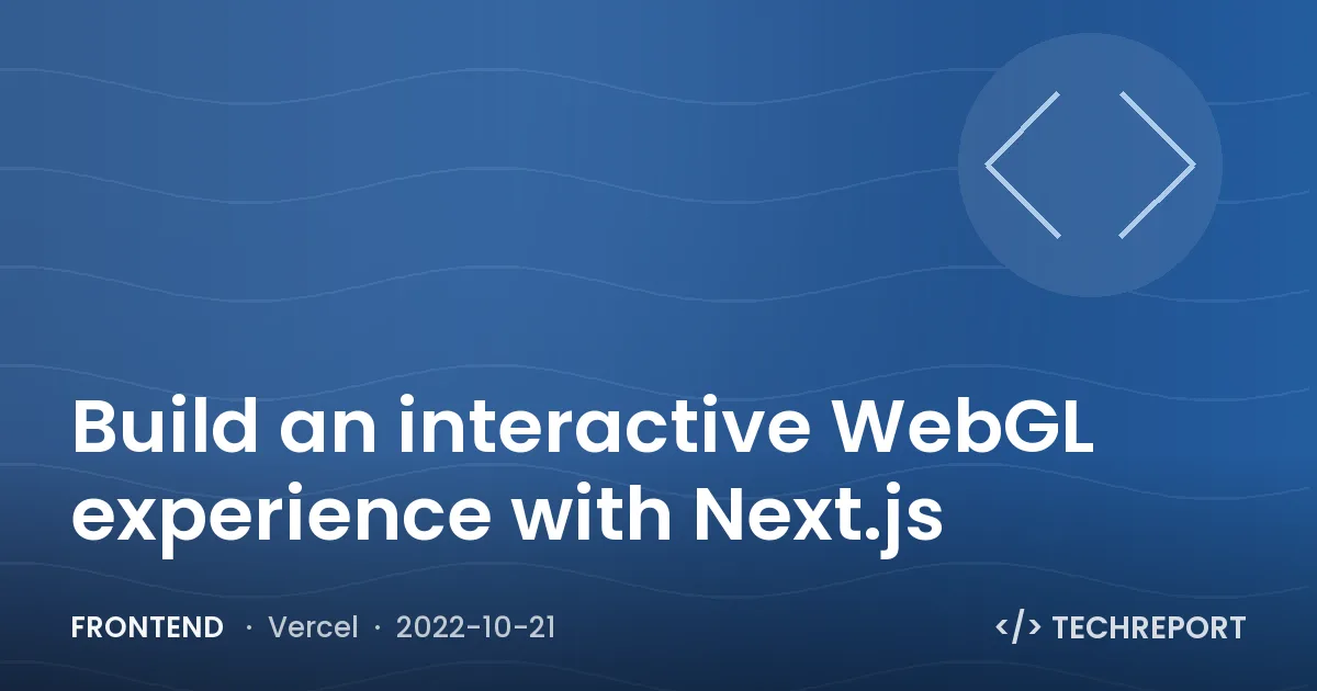 Build an interactive WebGL experience with Next.js