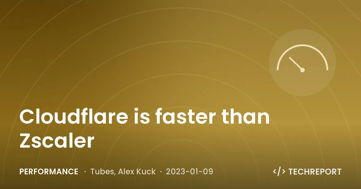 Cloudflare is faster than Zscaler