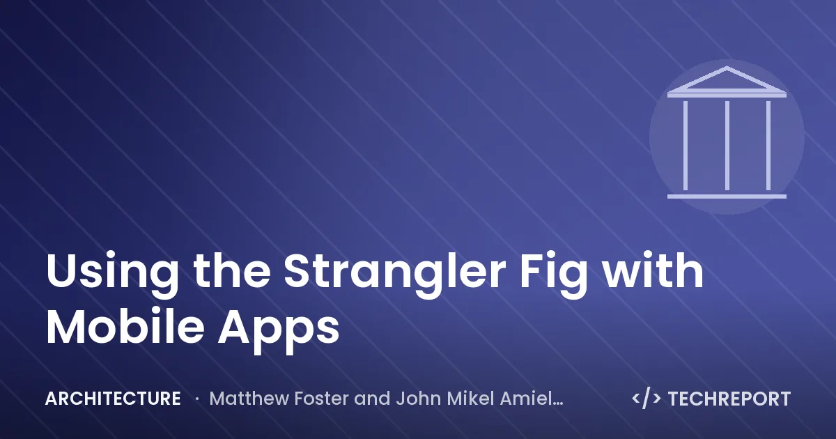 Architecture — Using the Strangler Fig with Mobile Apps